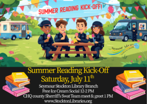 Join us for the Summer Reading Kick-Off on Saturday, July 11th at the Seymour Stockton Branch. We'll have a visit from the CHQ county Swat Team at 1pm, and a free Ice Cream Social from 12-2pm.
