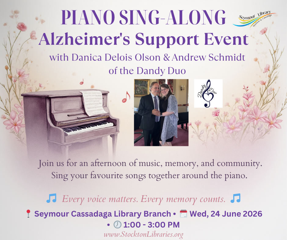 Piano Sing Along- An Alzheimer's Support Event. Join Danica DeLois Olson & Andrew Schmidt of the Dandy Duo for a fun afternoon of music, memory and and community on the piano. Wednesday, June 24th from 1-3pm at the Seymour Cassadaga Branch.