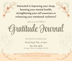 Gratitude Journal Flyer for Sept 9th, 2pm at Seymour Cassadaga. Library Staff will help you create your own journal. Supplies will be provided but you are welcome to bring special pieces for your own use. Call now while there are spots available to RSVP! 716-595-3822
