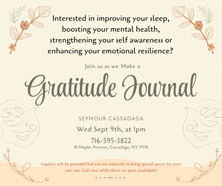 Gratitude Journal Flyer for Sept 9th, 2pm at Seymour Cassadaga. Library Staff will help you create your own journal. Supplies will be provided but you are welcome to bring special pieces for your own use. Call now while there are spots available to RSVP! 716-595-3822